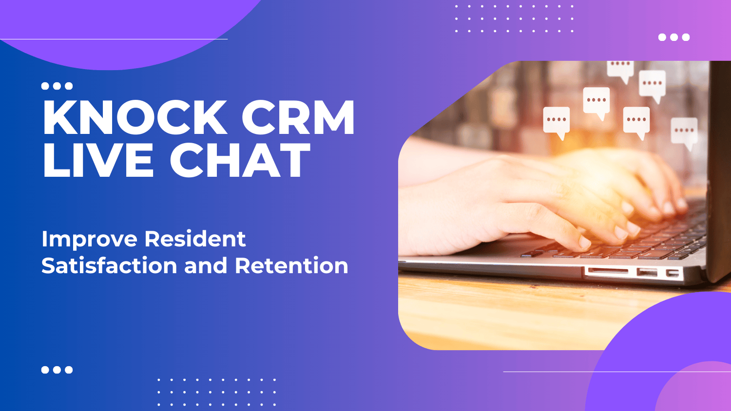 How Knock CRM’s Live Chat Improves Resident Satisfaction and Retention