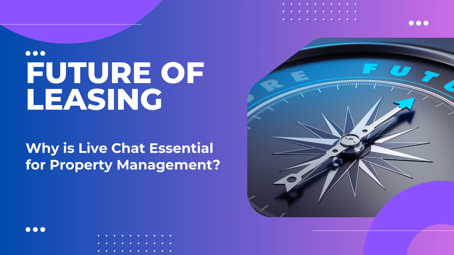 The Future of Leasing: Why Live Chat Is Essential for Modern Property Management