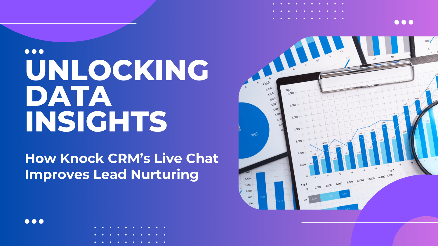 Unlocking Data Insights: How Knock CRM’s Live Chat Enhances Your Lead Nurturing Strategy