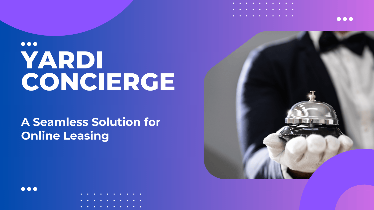 Yardi Concierge: A Seamless Solution for Online Leasing and Lead Management