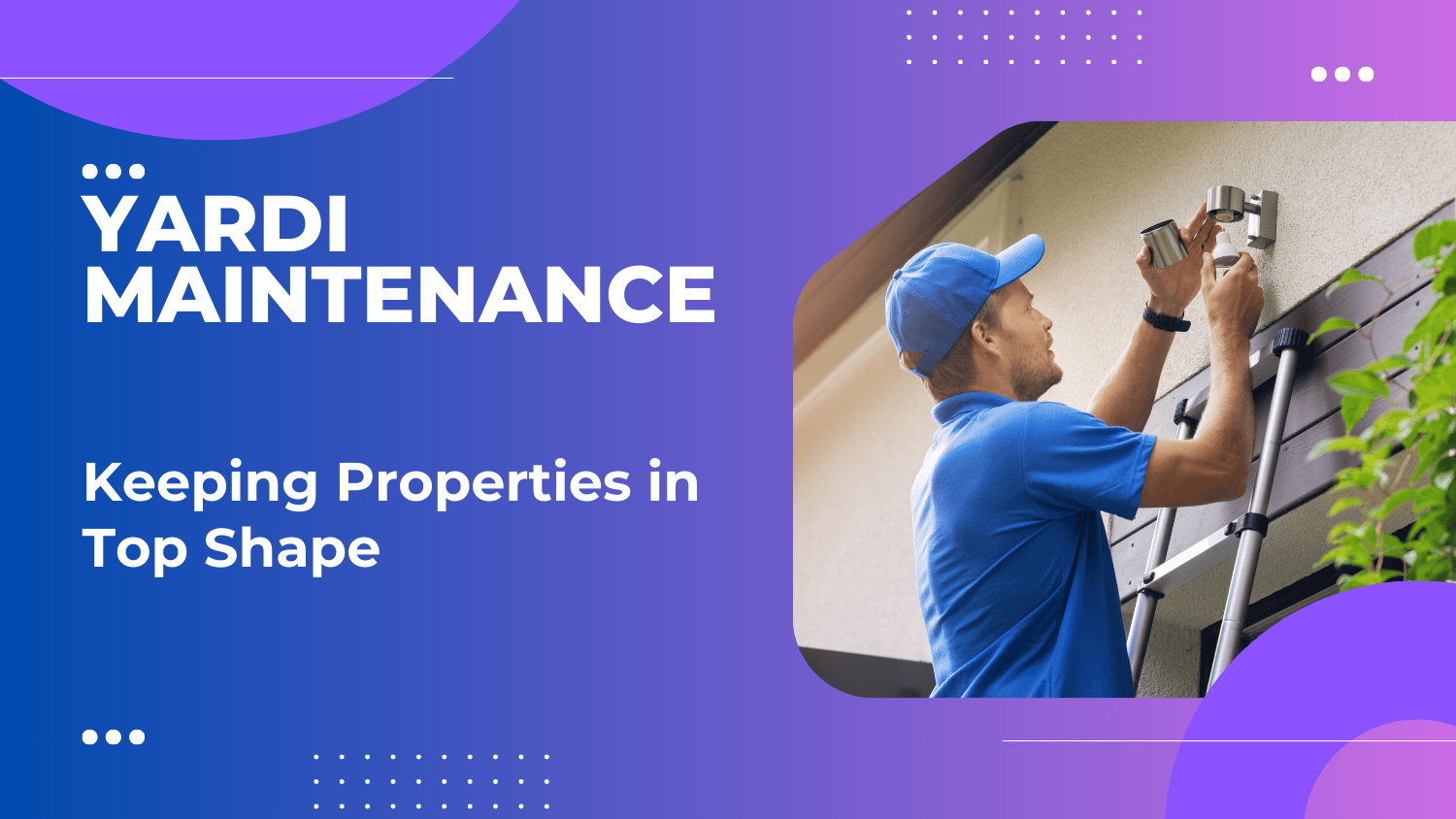 Yardi Maintenance: Keeping Your Properties in Top Shape